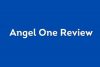 AngelOne Reivew